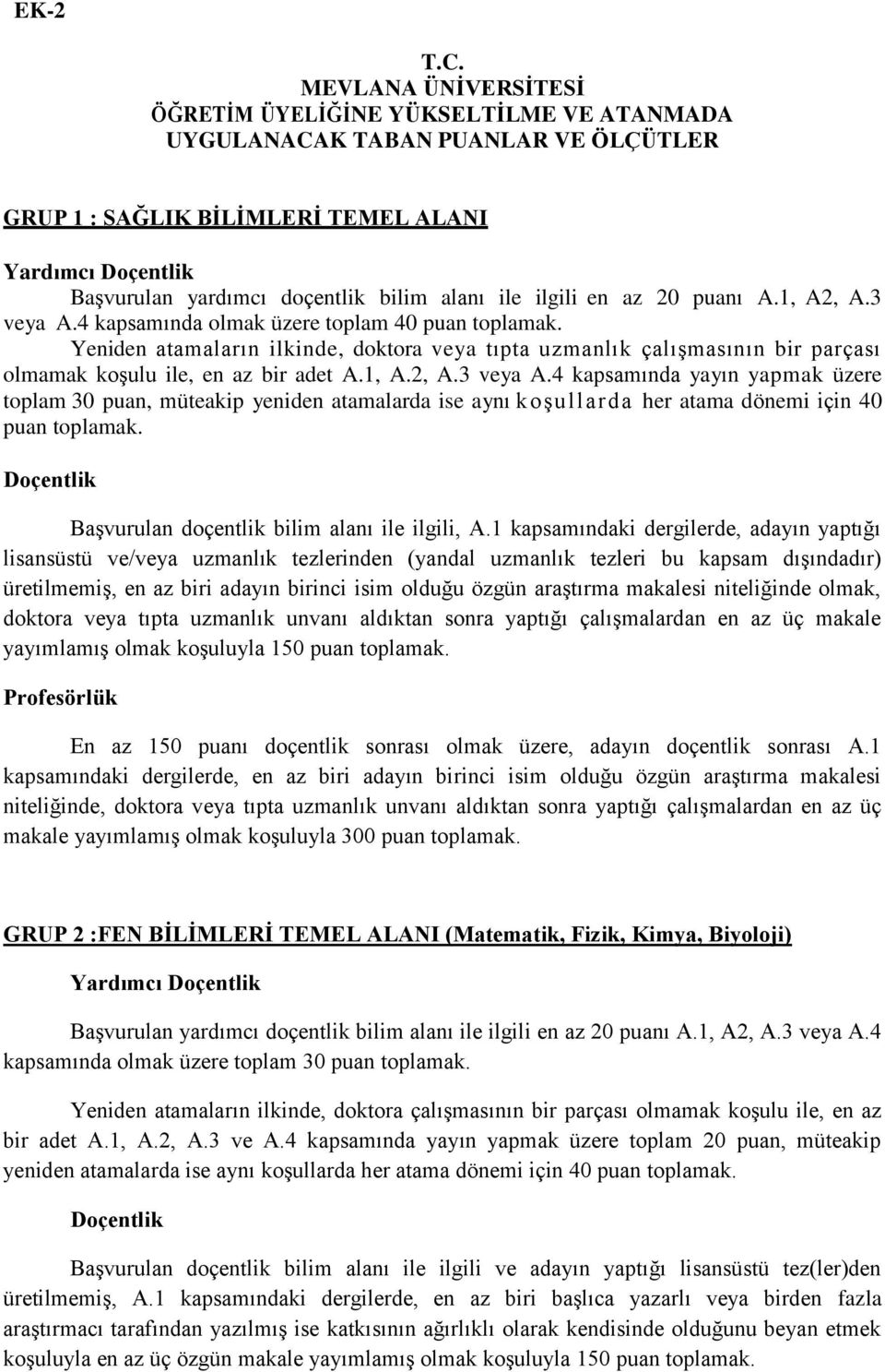 ile ilgili en az 20 puanı A.1, A2, A.3 veya A.4 kapsamında olmak üzere toplam 40 puan toplamak.