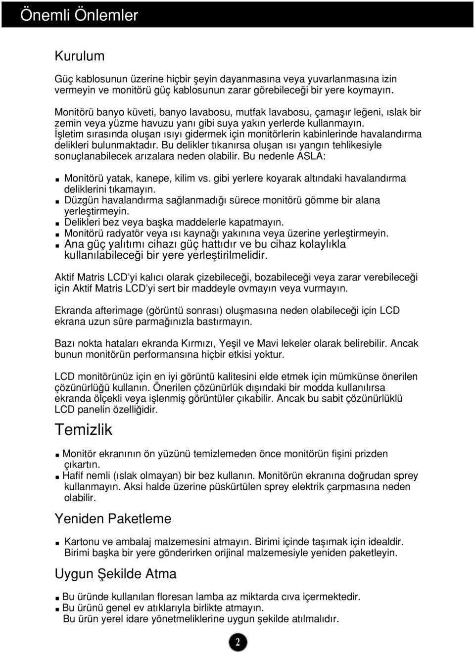 flletim s ras nda oluflan s y gidermek için monitörlerin kabinlerinde havaland rma delikleri bulunmaktad r.