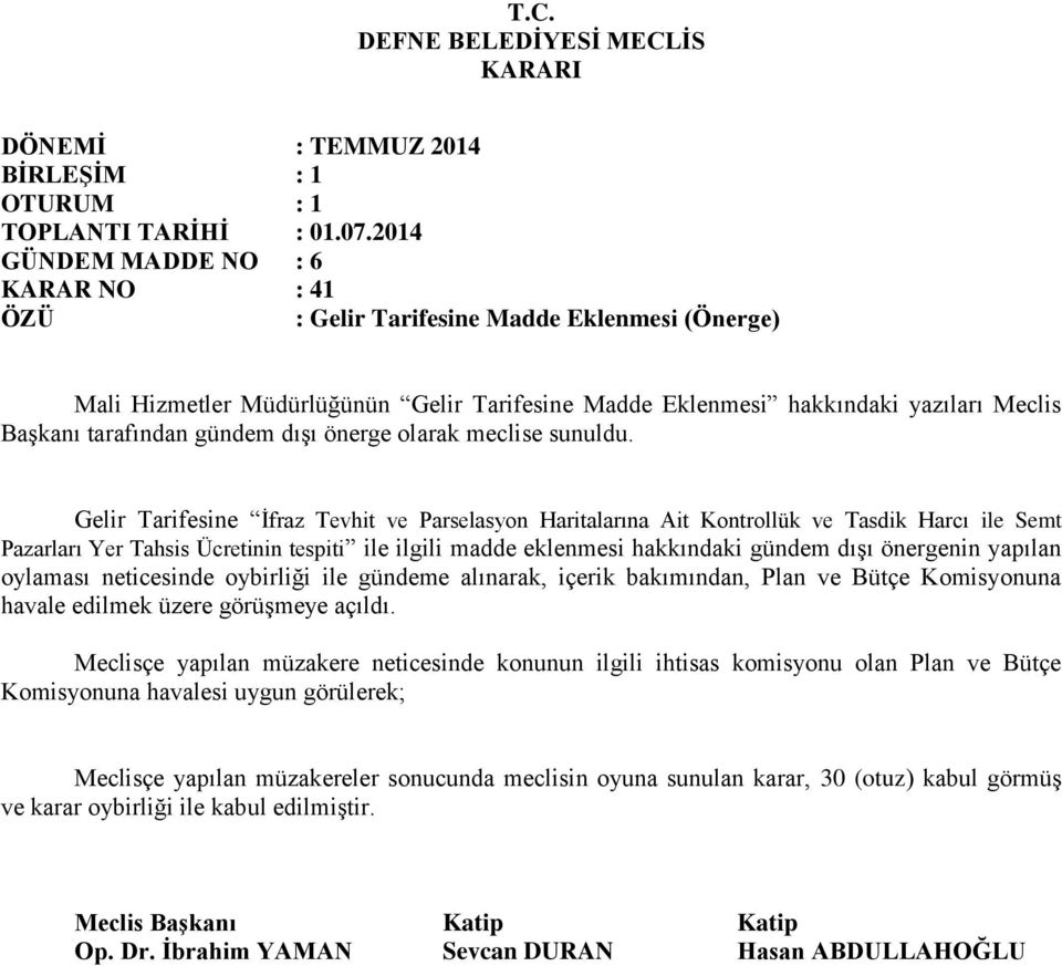 Gelir Tarifesine İfraz Tevhit ve Parselasyon Haritalarına Ait Kontrollük ve Tasdik Harcı ile Semt Pazarları Yer Tahsis Ücretinin tespiti ile ilgili madde eklenmesi hakkındaki gündem dışı önergenin