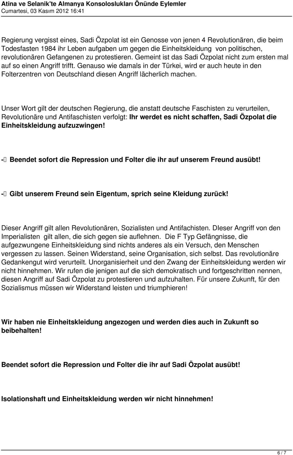 Genauso wie damals in der Türkei, wird er auch heute in den Folterzentren von Deutschland diesen Angriff lächerlich machen.