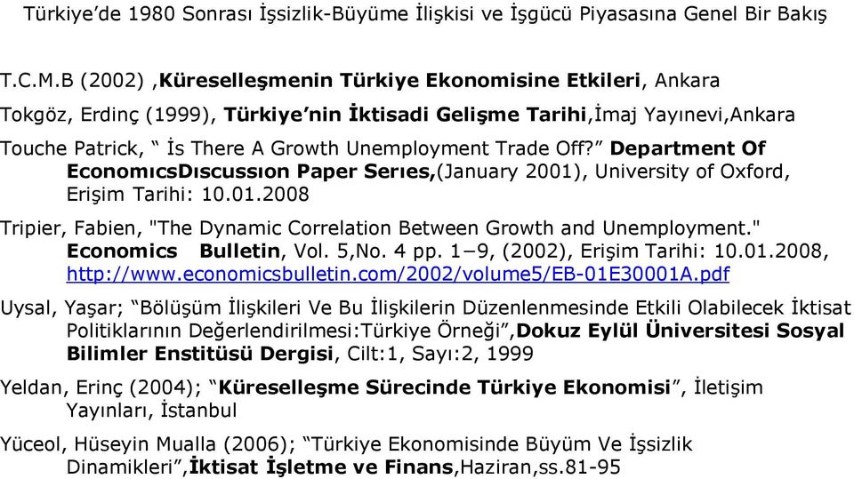 Department Of Econom*csD*scuss*on Paper Ser*es,(January 2001), University of Oxford, Eriim Tarihi: 10.01.2008 Tripier, Fabien, "The Dynamic Correlation Between Growth and Unemployment.