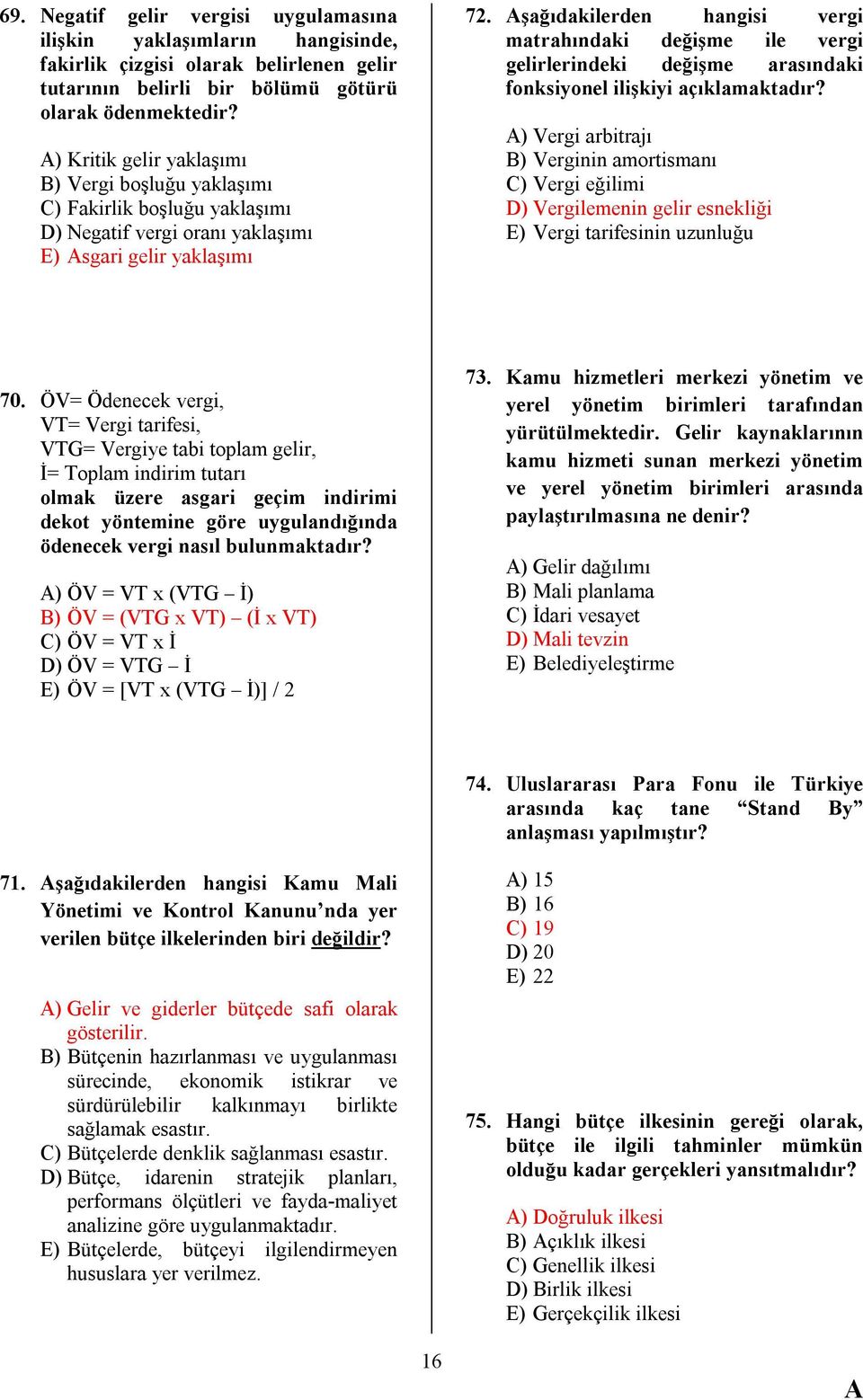 şağıdakilerden hangisi vergi matrahındaki değişme ile vergi gelirlerindeki değişme arasındaki fonksiyonel ilişkiyi açıklamaktadır?