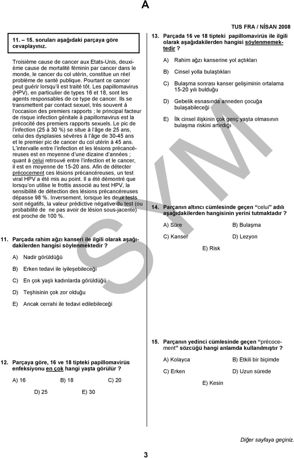 publique. Pourtant ce cancer peut guérir lorsqu il est traité tôt. Les papillomavirus (HPV), en particulier de types 16 et 18, sont les agents responsables de ce type de cancer.