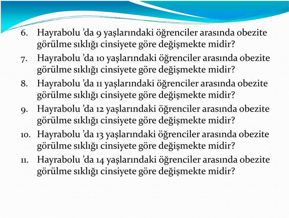 Hayrabolu da 11 yaşlarındaki öğrenciler arasında obezite görülme sıklığı cinsiyete göre değişmekte midir? 9.