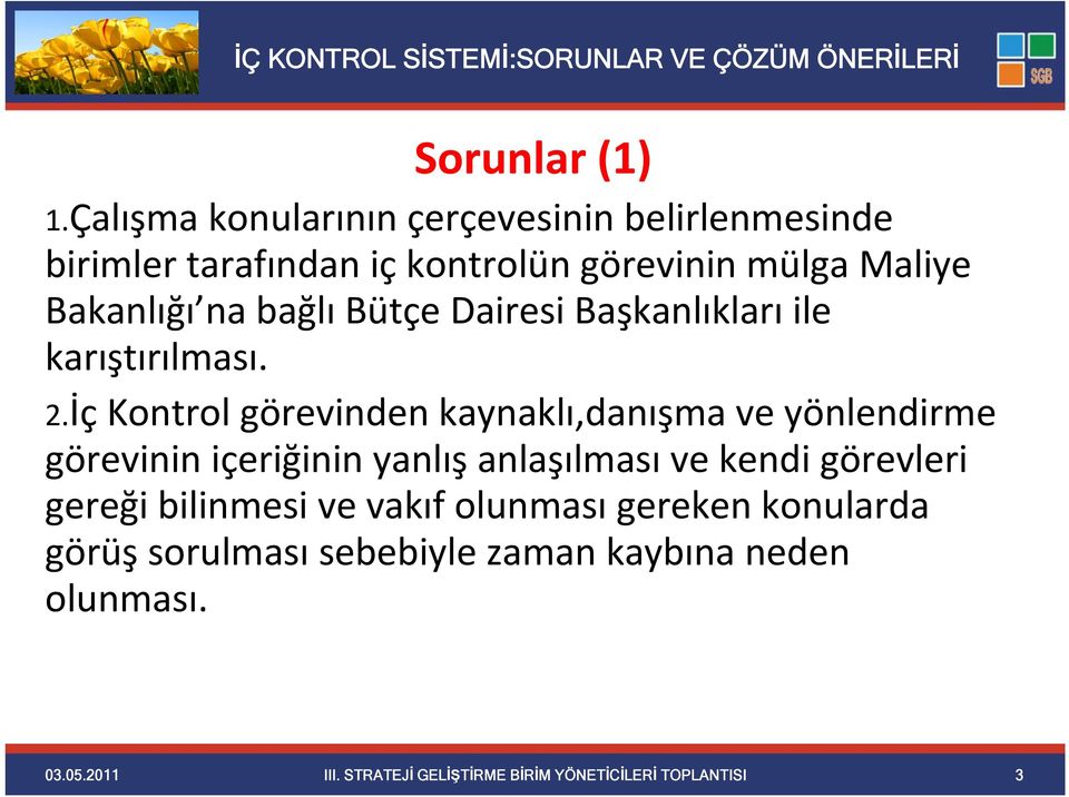 bağlı Bütçe Dairesi Başkanlıkları ile karıştırılması. 2.