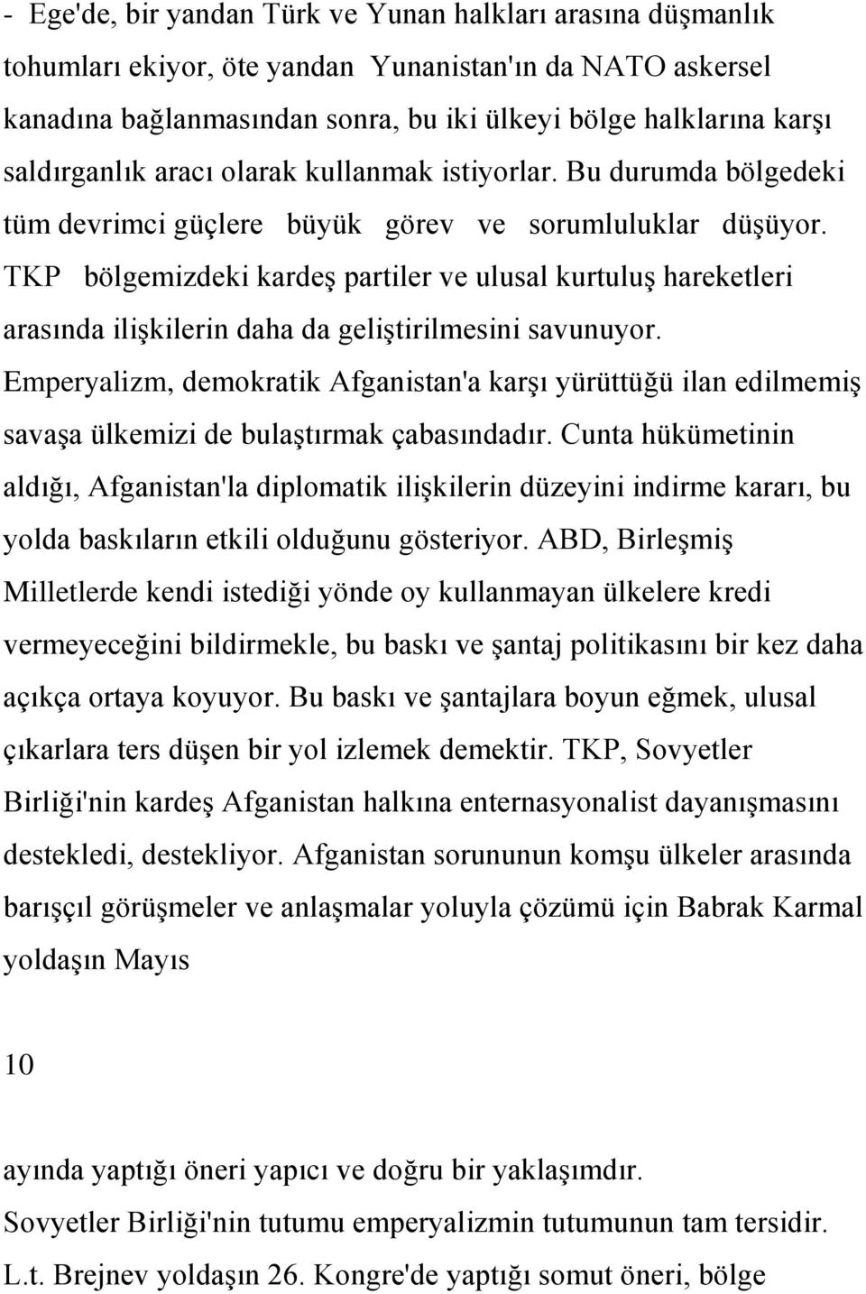 TKP bölgemizdeki kardeģ partiler ve ulusal kurtuluģ hareketleri arasında iliģkilerin daha da geliģtirilmesini savunuyor.