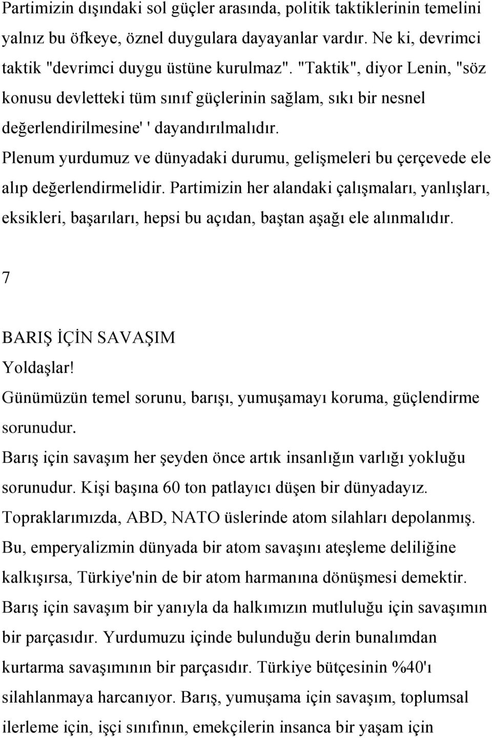 Plenum yurdumuz ve dünyadaki durumu, geliģmeleri bu çerçevede ele alıp değerlendirmelidir.