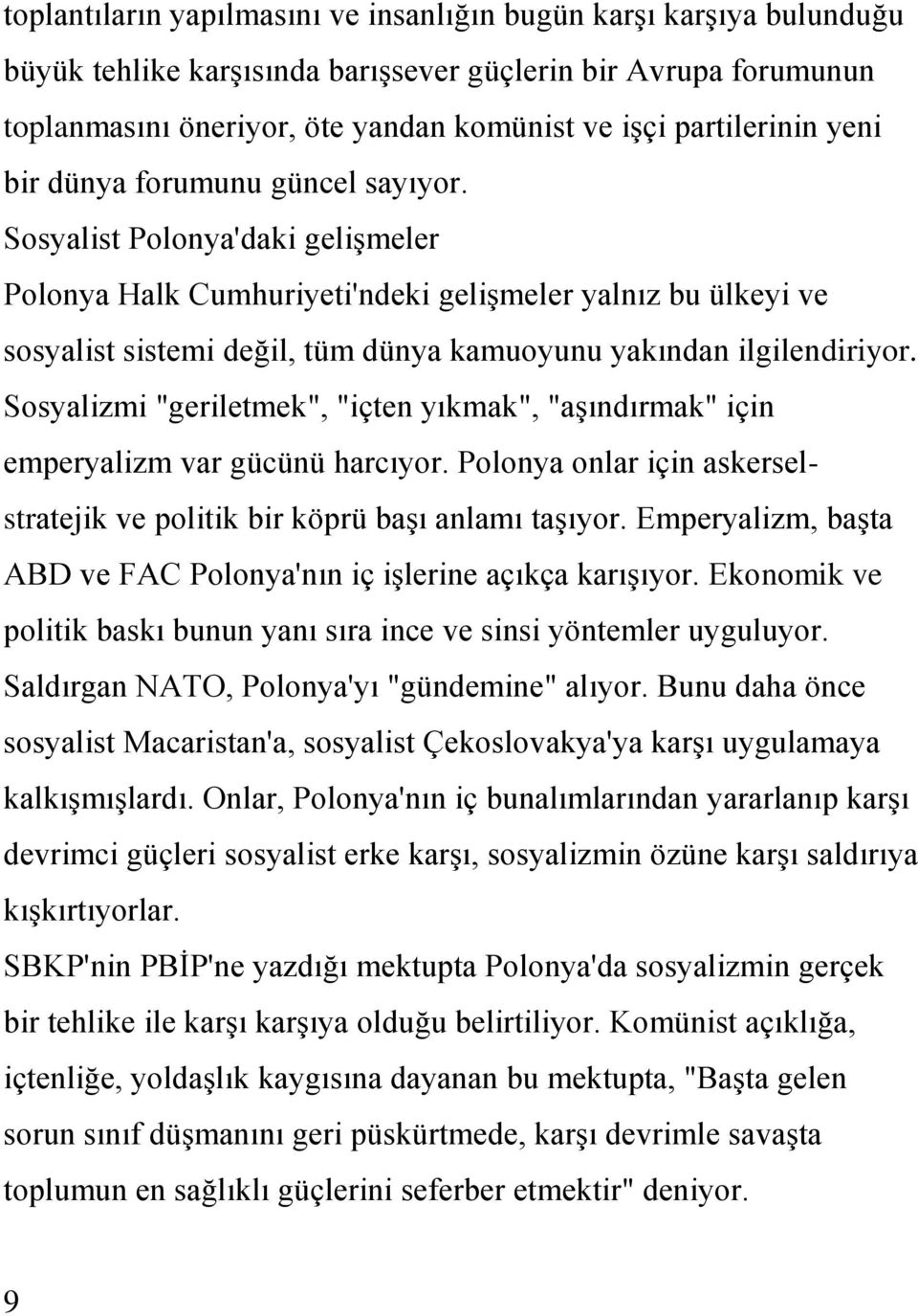 Sosyalist Polonya'daki geliģmeler Polonya Halk Cumhuriyeti'ndeki geliģmeler yalnız bu ülkeyi ve sosyalist sistemi değil, tüm dünya kamuoyunu yakından ilgilendiriyor.