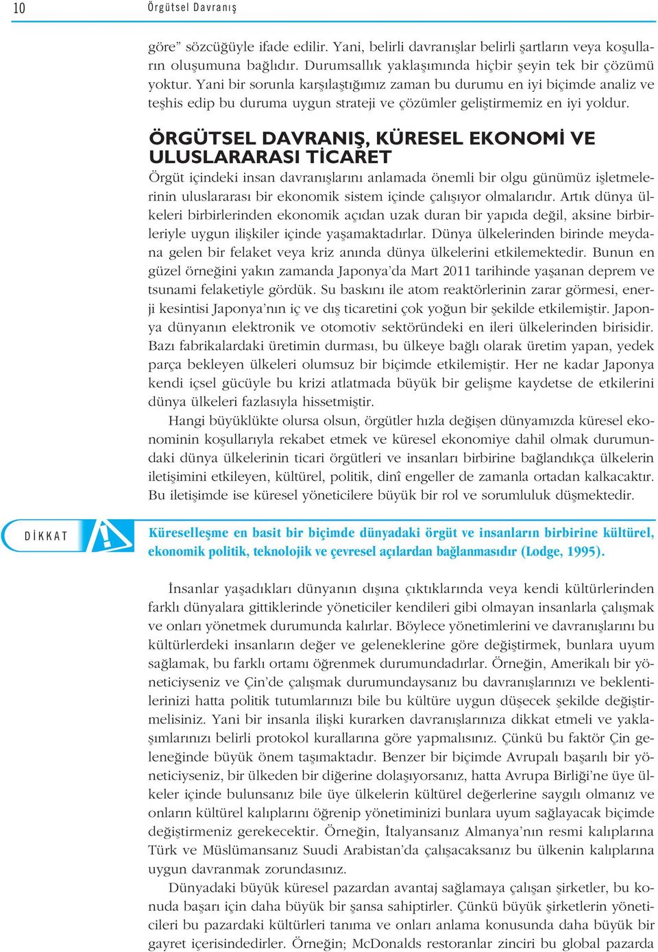 ÖRGÜTSEL DAVRANIfi, KÜRESEL EKONOM VE ULUSLARARASI T CARET Örgüt içindeki insan davran fllar n anlamada önemli bir olgu günümüz iflletmelerinin uluslararas bir ekonomik sistem içinde çal fl yor