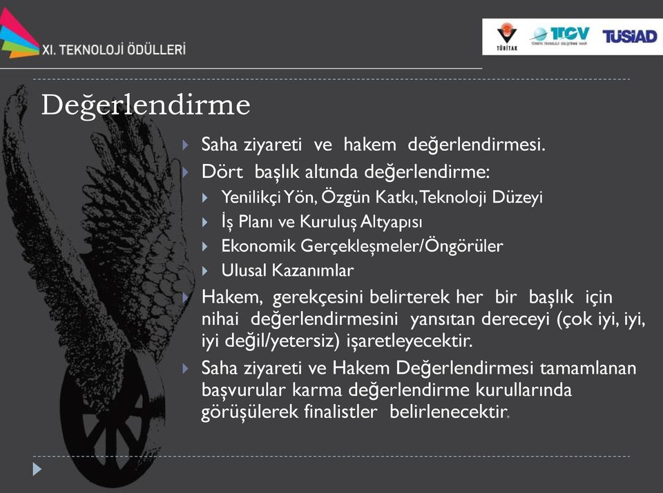 Gerçekleşmeler/Öngörüler Ulusal Kazanımlar Hakem, gerekçesini belirterek her bir başlık için nihai değerlendirmesini