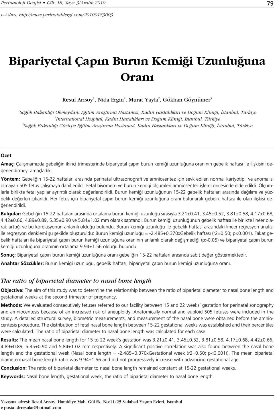 ve Do um Klini i, stanbul, Türkiye 2 nternational Hospital, Kad n Hastal klar ve Do um Klini i, stanbul, Türkiye 3 Sa l k Bakanl Göztepe E itim Araflt rma Hastanesi, Kad n Hastal klar ve Do um Klini