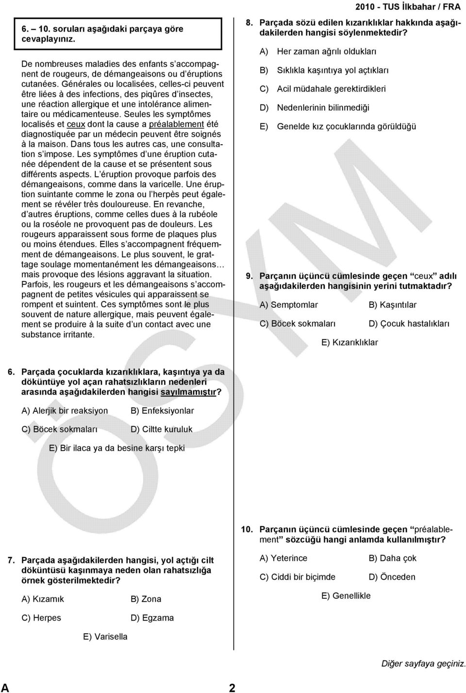 Seules les symptômes localisés et ceux dont la cause a préalablement été diagnostiquée par un médecin peuvent être soignés à la maison. Dans tous les autres cas, une consultation s impose.