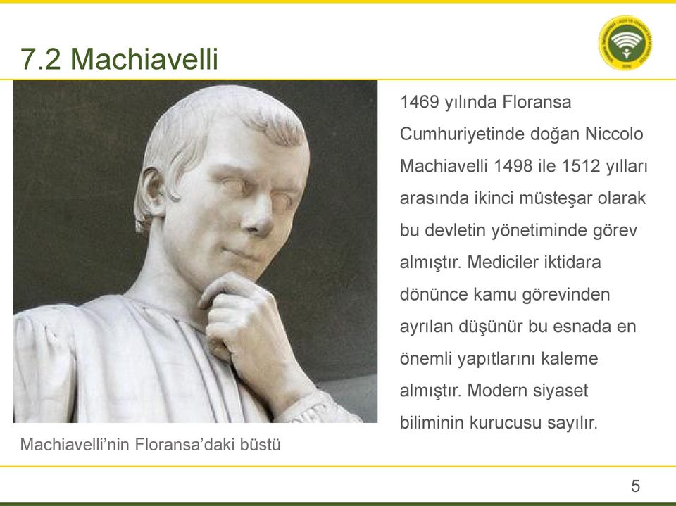 Mediciler iktidara dönünce kamu görevinden ayrılan düşünür bu esnada en önemli yapıtlarını