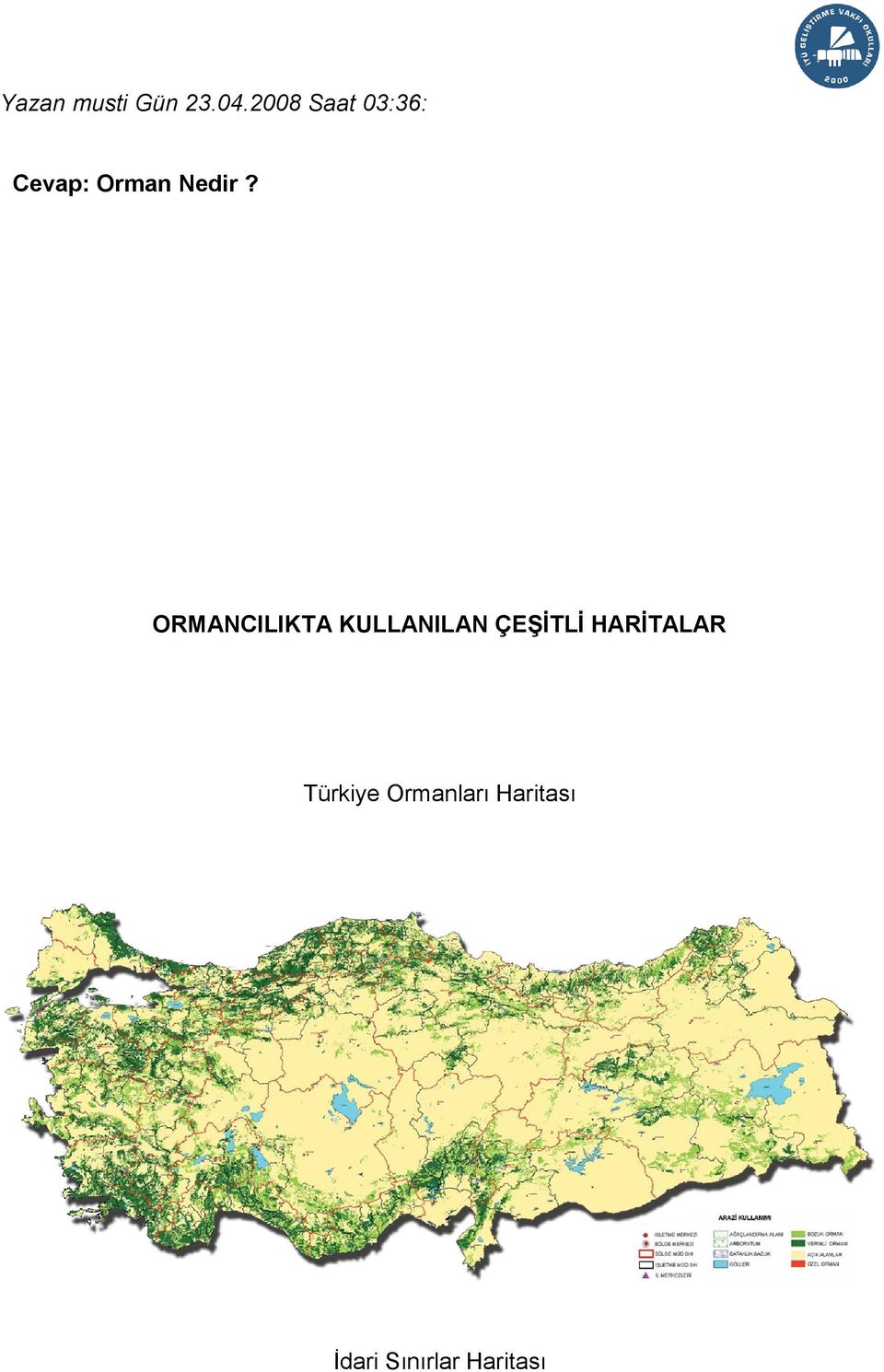 ORMANCILIKTA KULLANILAN ÇEŞİTLİ