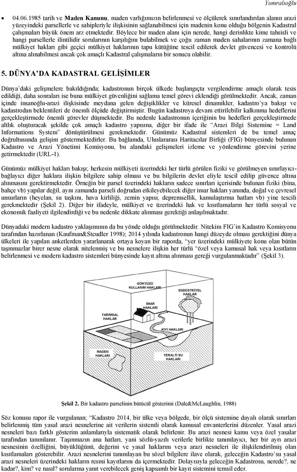 bölgenin Kadastral çalıģmaları büyük önem arz etmektedir.