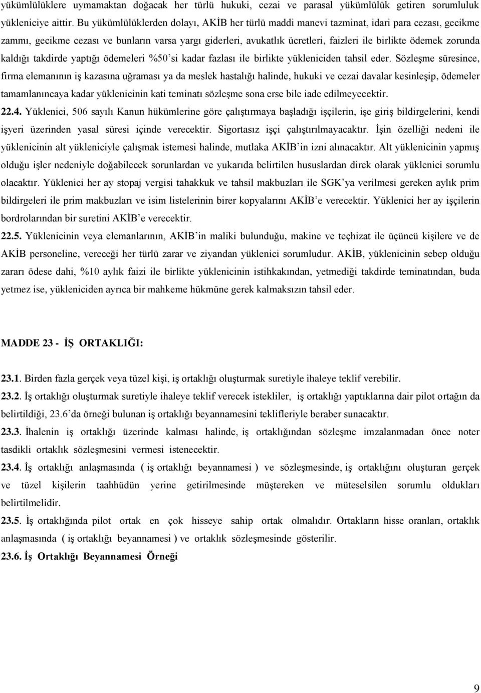 zorunda kaldığı takdirde yaptığı ödemeleri %50 si kadar fazlası ile birlikte yükleniciden tahsil eder.