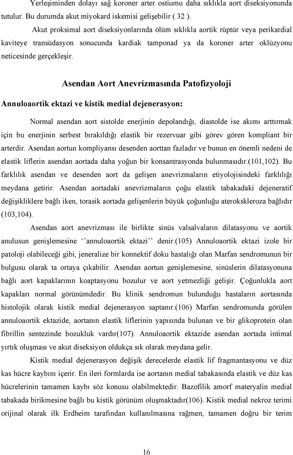 Asendan Aort Anevrizmasında Patofizyoloji Annuloaortik ektazi ve kistik medial dejenerasyon: Normal asendan aort sistolde enerjinin depolandığı, diastolde ise akımı arttırmak için bu enerjinin