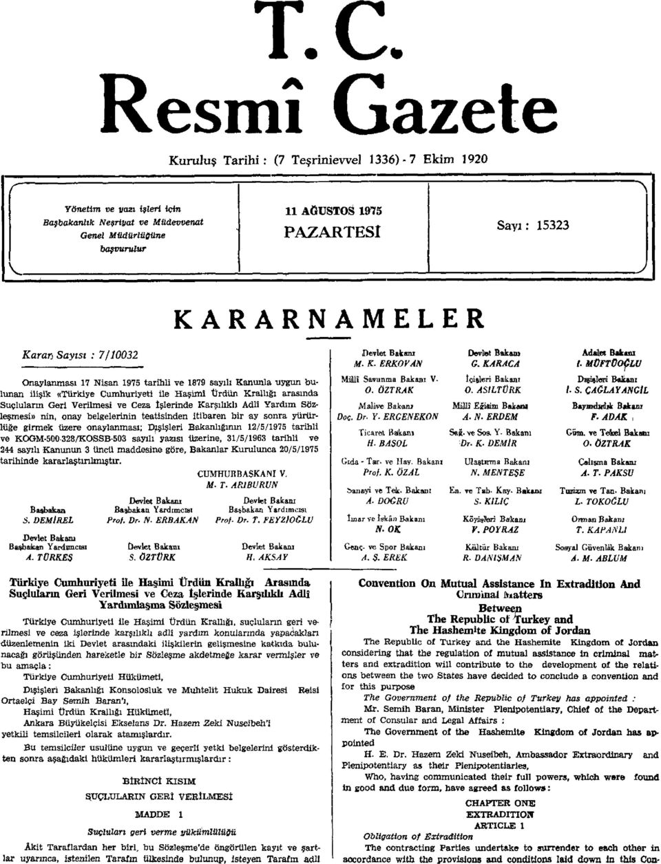 MÜFTÜOÇLU Onaylanması 17 Nisan 1975 tarihli ve 1879 sayılı Kanunla uygun bulunan ilişik «Türkiye Cumhuriyeti ile Haşimî Ürdün Krallığı arasında Suçlularm Geri Verilmesi ve Ceza İşlerinde Karşılıklı