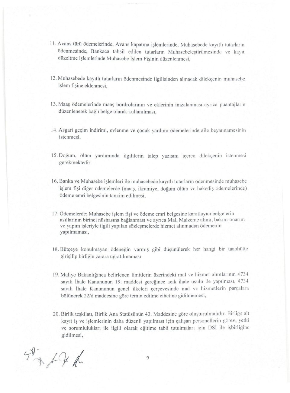 Maaş ödemelerinde maaş bordrolarının ve eklerinin imzalanması ayrıca puantajların düzenlenerek bağlı belge olarak kullanılması, 14.