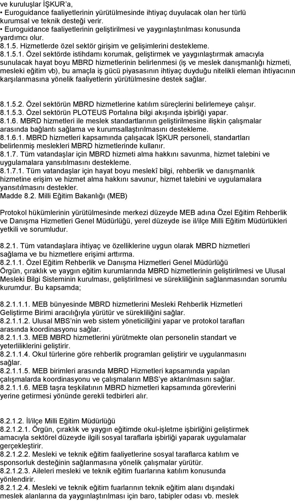 5. Hizmetlerde özel sektör girişim ve gelişimlerini destekleme. 8.1.