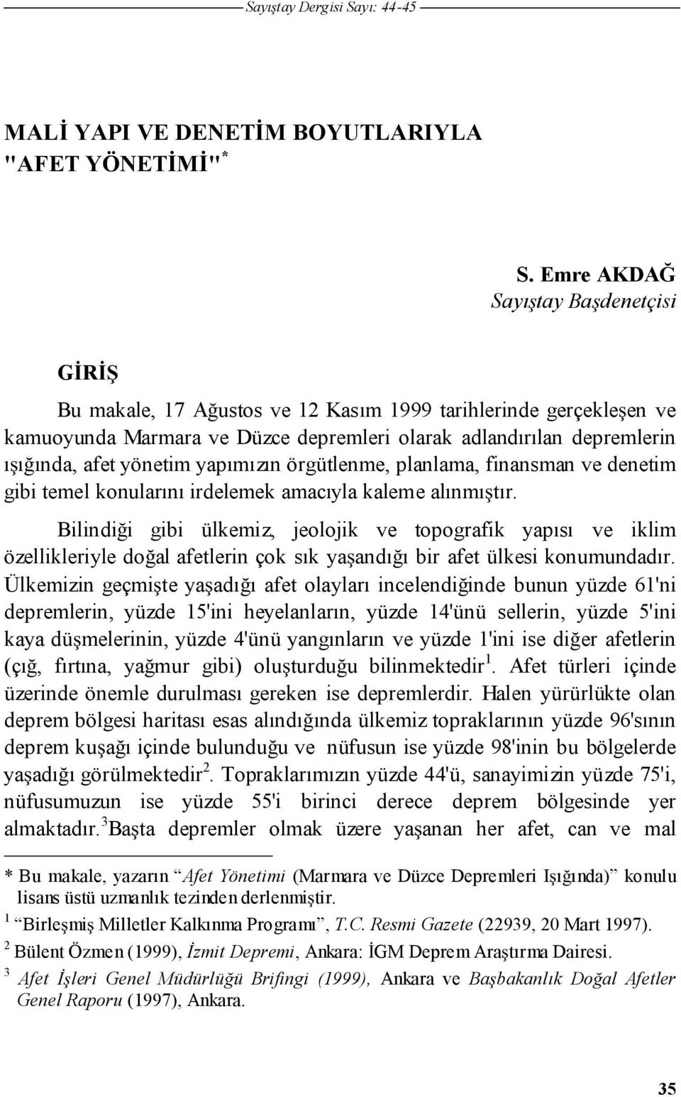 örgütlenme, planlama, finansman ve denetim gibi temel konularını irdelemek amacıyla kaleme alınmıtır.