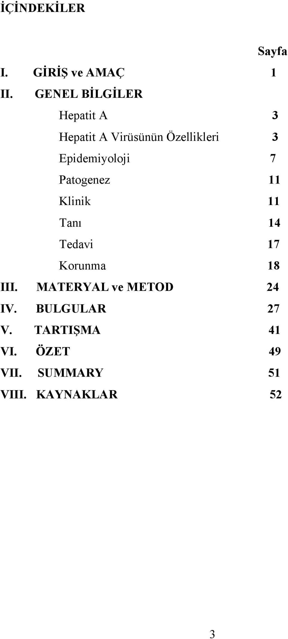 Epidemiyoloji 7 Patogenez 11 Klinik 11 Tanı 14 Tedavi 17 Korunma 18