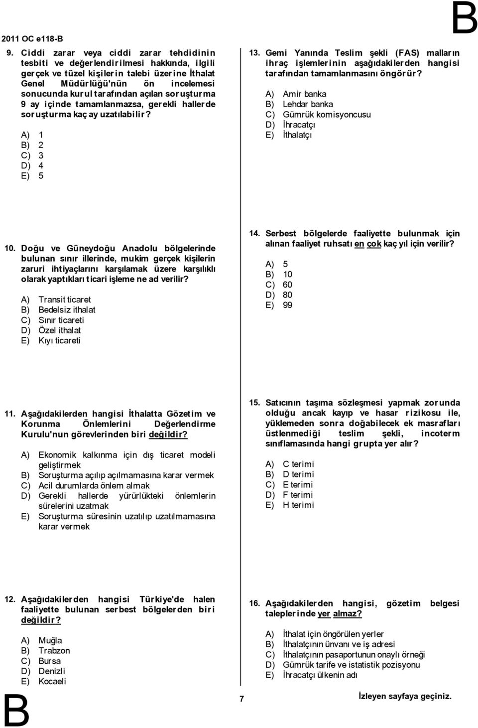 açılansoruşturma 9 ay içinde tamamlanmazsa, gerekli hallerde soruşturmakaçayuzatılabilir? ) 1 ) 2 C) 3 D) 4 E) 5 13.