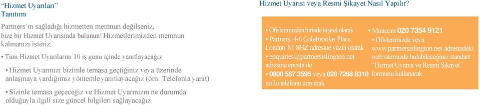 geçeceğiz ve Hizmet Uyarınızın ne durumda olduğuyla ilgili size güncel bilgileri sağlayacağız Hizmet Uyarısı veya Resmi Şikayet Nasıl Yapılır?