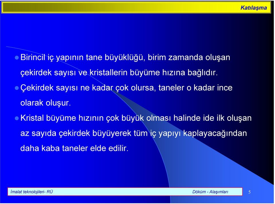 Çekirdek says ne kadar çok olursa, taneler o kadar ince olarak oluur.