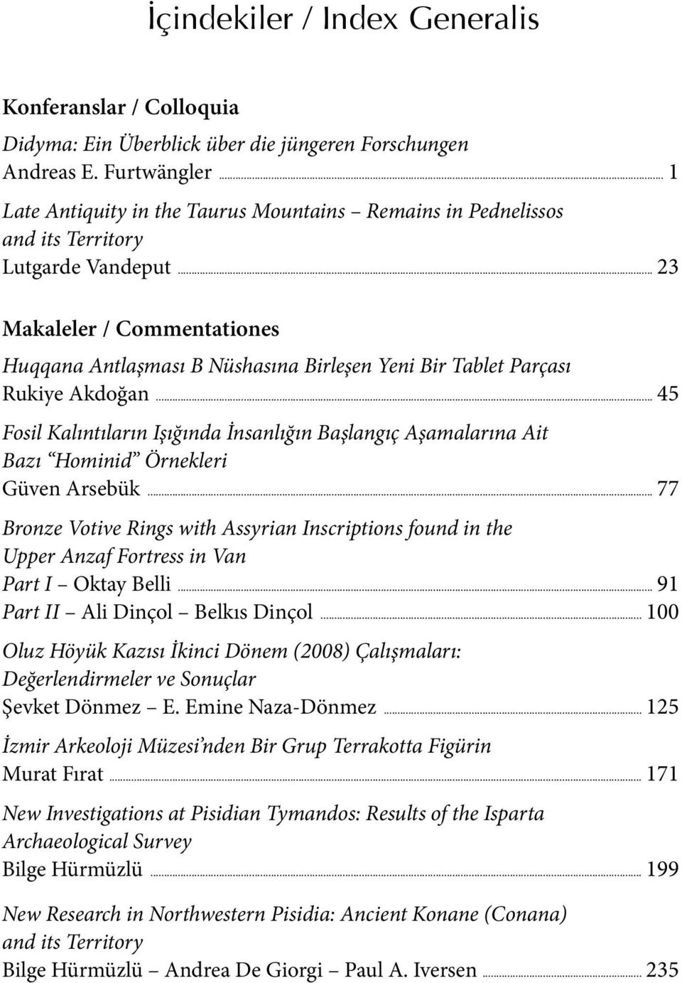 .. 23 Makaleler / Commentationes Huqqana Antlaşması B Nüshasına Birleşen Yeni Bir Tablet Parçası Rukiye Akdoğan.