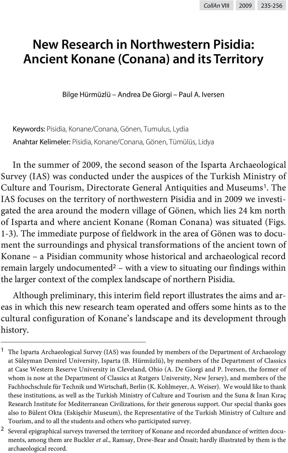 Survey (IAS) was conducted under the auspices of the Turkish Ministry of Culture and Tourism, Directorate General Antiquities and Museums 1.