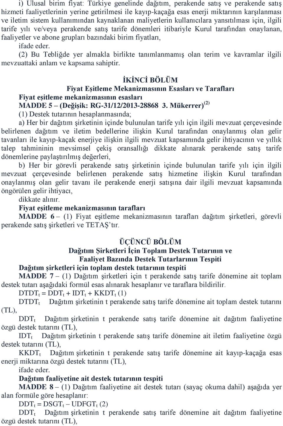 grupları bazındaki birim fiyatları, (2) Bu Tebliğde yer almakla birlikte tanımlanmamış olan terim ve kavramlar ilgili mevzuattaki anlam ve kapsama sahiptir.