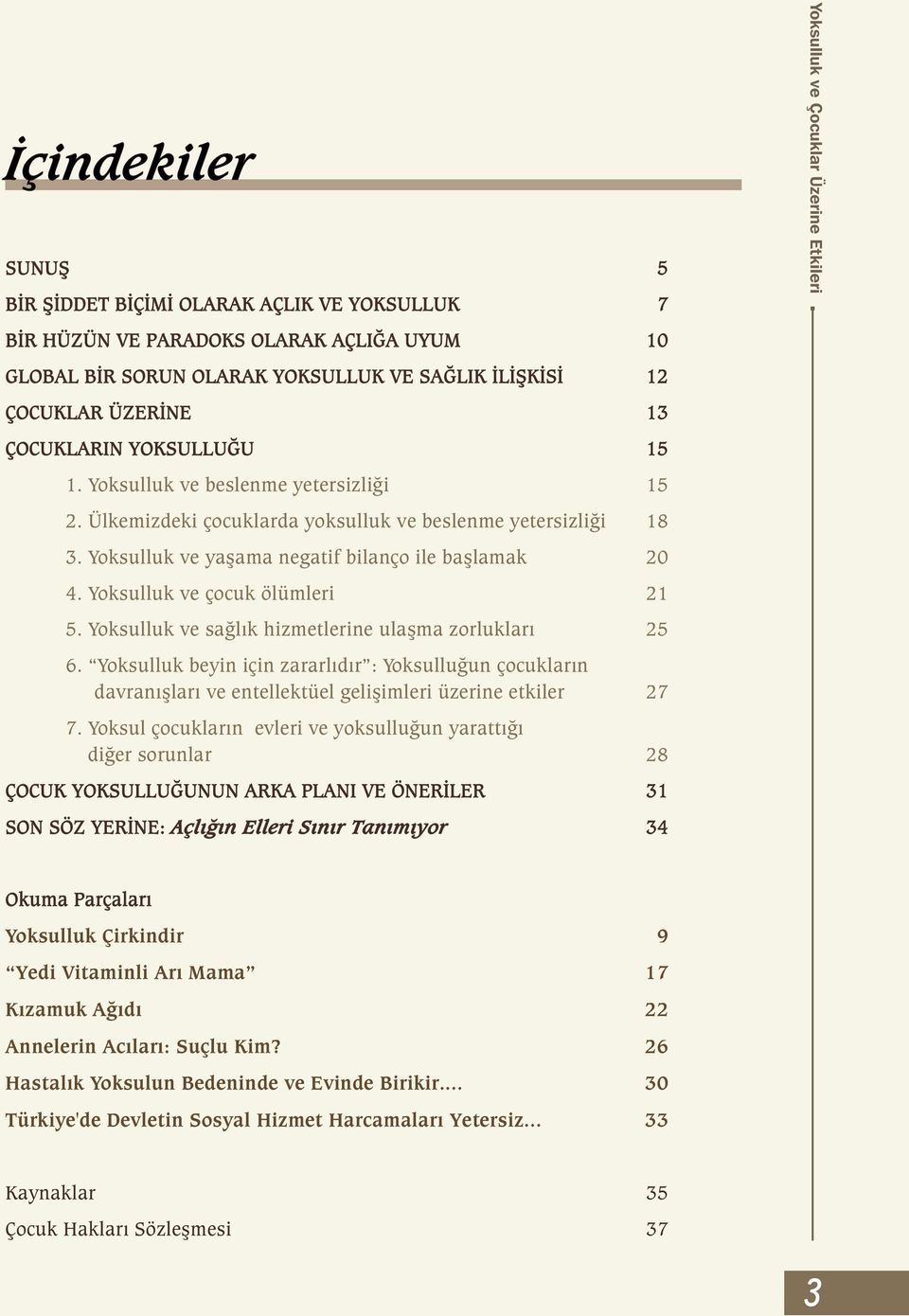 Yoksulluk ve çocuk ölümleri 21 5. Yoksulluk ve saðlýk hizmetlerine ulaþma zorluklarý 25 6.