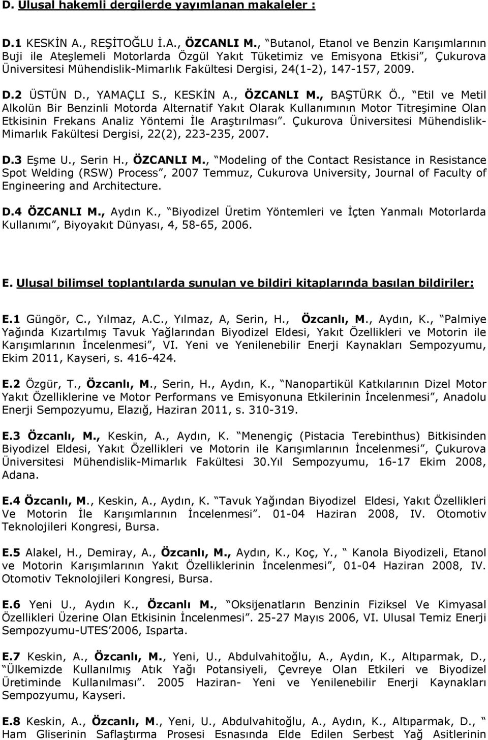 2009. D.2 ÜSTÜN D., YAMAÇLI S., KESKİN A., ÖZCANLI M., BAŞTÜRK Ö.