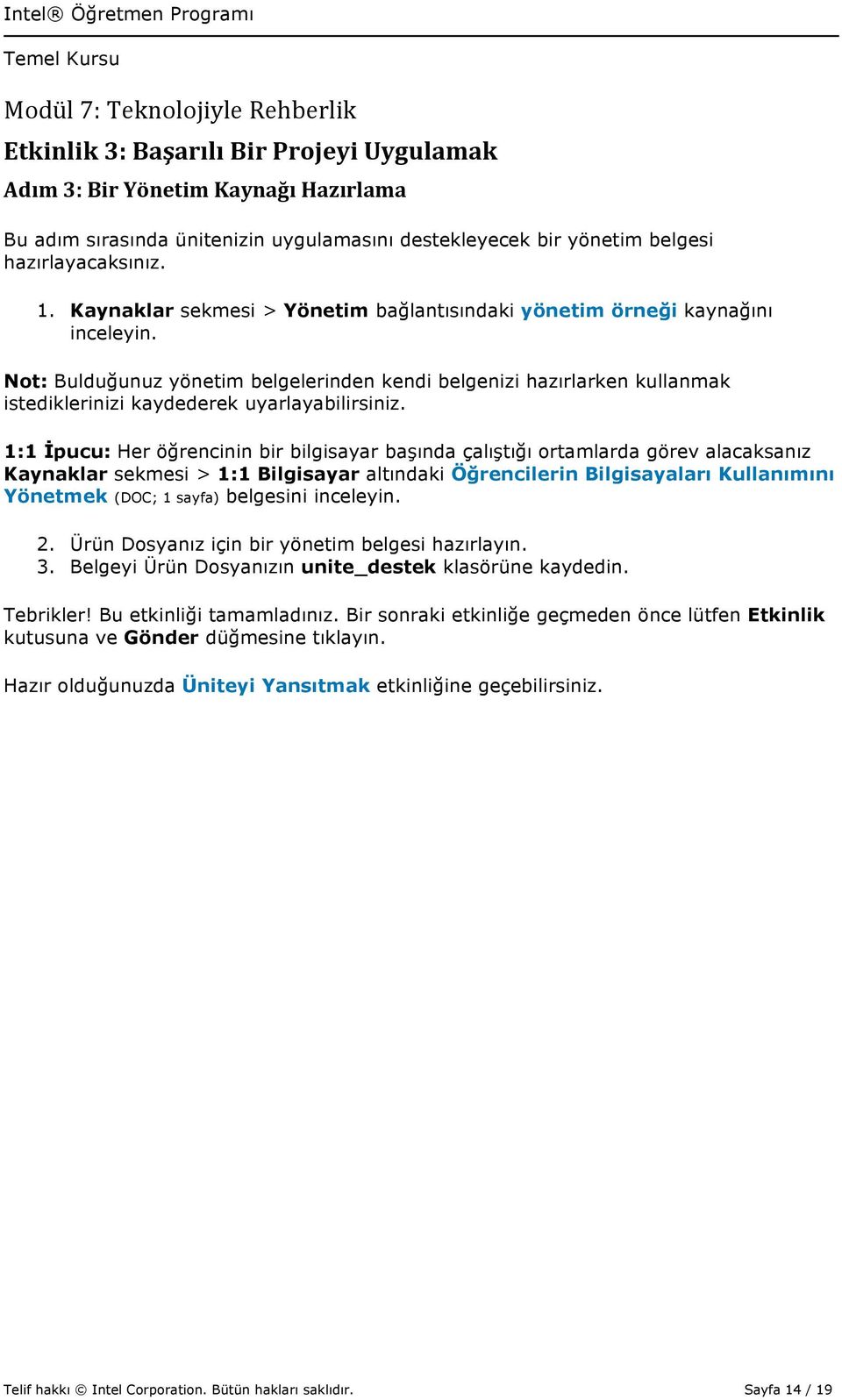 Not: Bulduğunuz yönetim belgelerinden kendi belgenizi hazırlarken kullanmak istediklerinizi kaydederek uyarlayabilirsiniz.