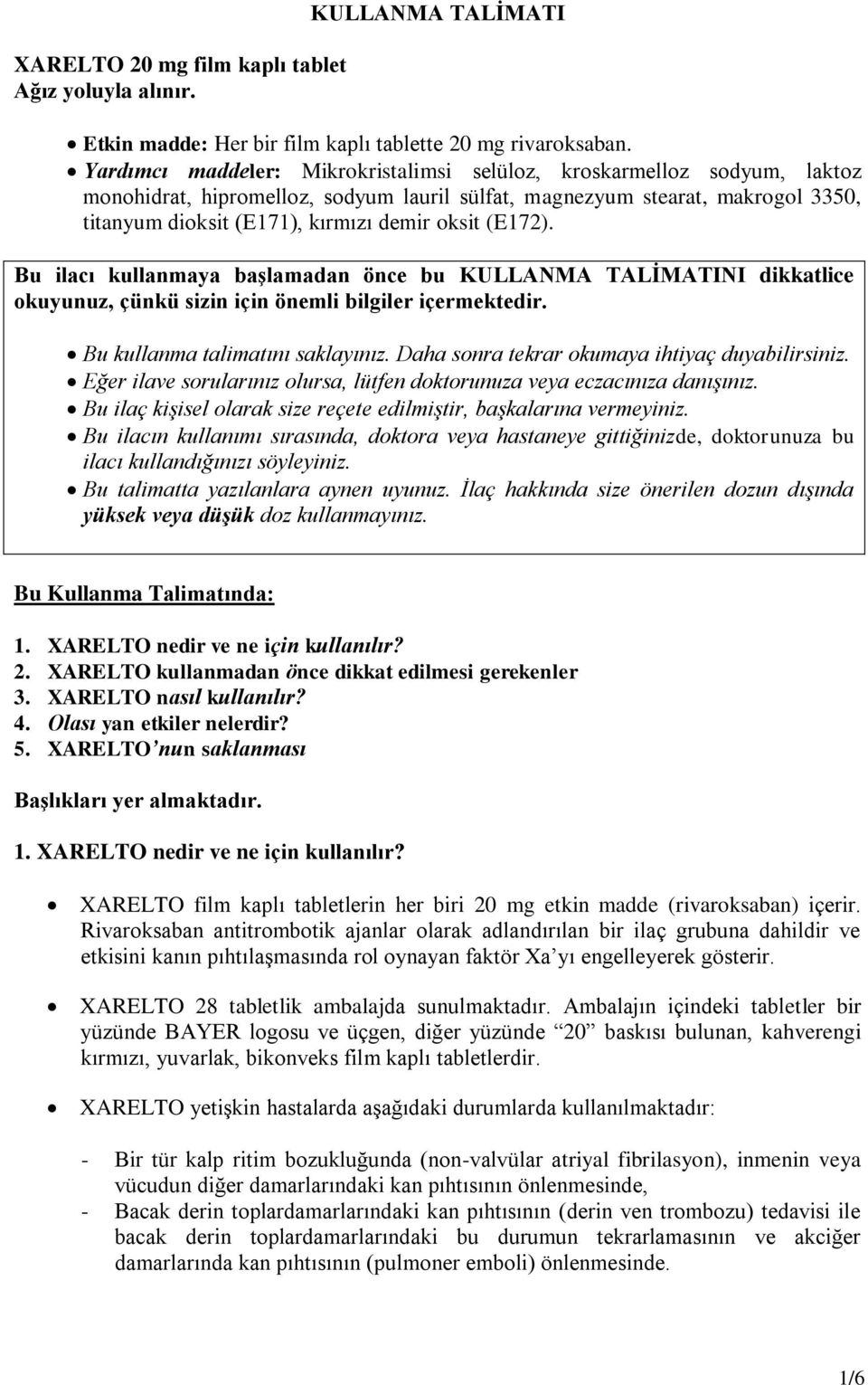 (E172). Bu ilacı kullanmaya başlamadan önce bu KULLANMA TALİMATINI dikkatlice okuyunuz, çünkü sizin için önemli bilgiler içermektedir. Bu kullanma talimatını saklayınız.