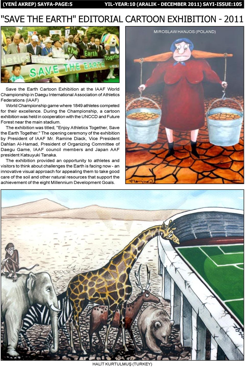 During the Championship, a cartoon exhibition was held in cooperation with the UNCCD and Future Forest near the main stadium.