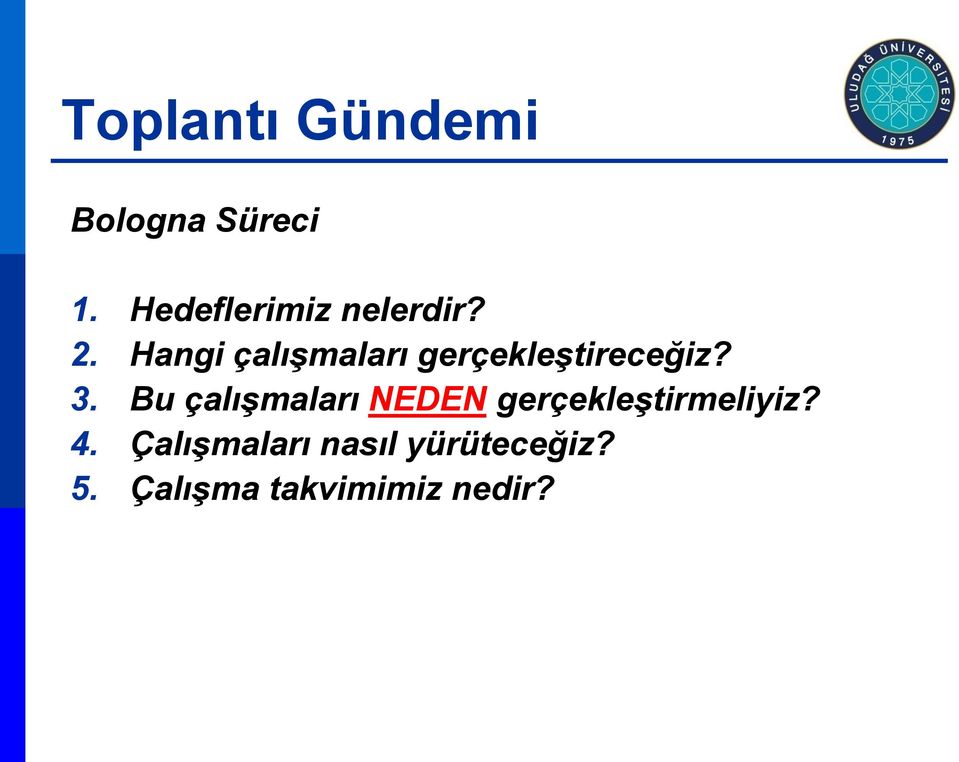 Hangi çalışmaları gerçekleştireceğiz? 3.