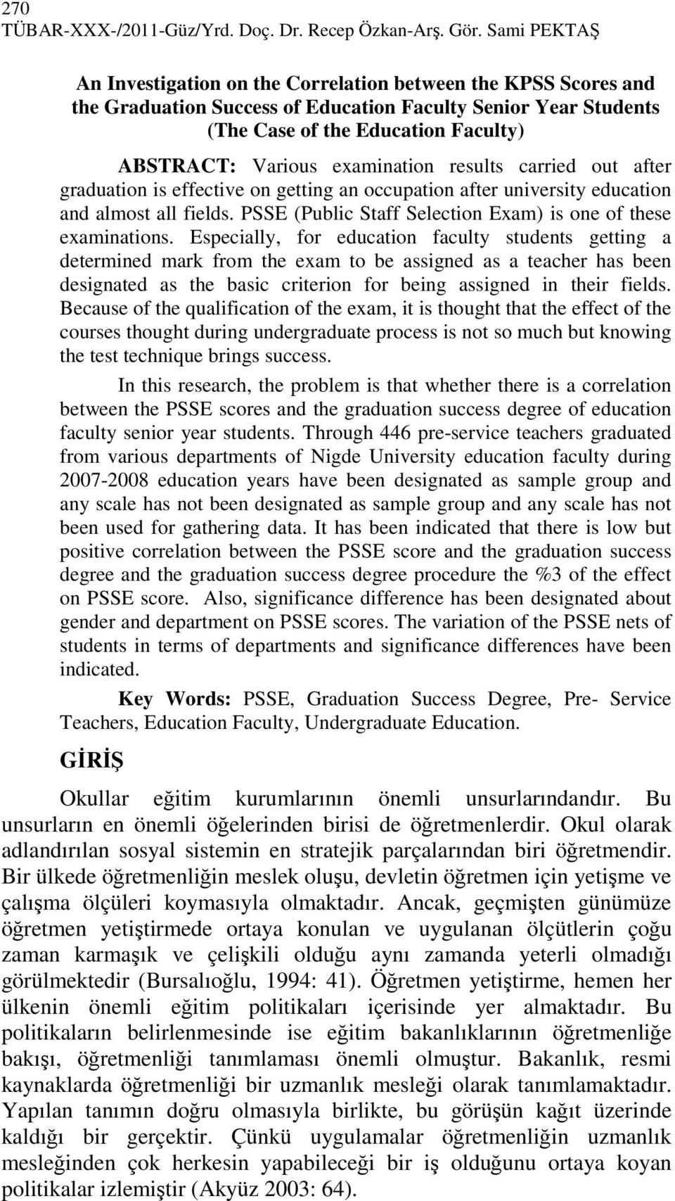 examination results carried out after graduation is effective on getting an occupation after university education and almost all fields.