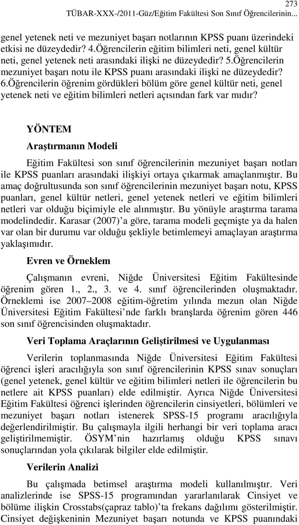 Öğrencilerin öğrenim gördükleri bölüm göre genel kültür neti, genel yetenek neti ve eğitim bilimleri netleri açısından fark var mıdır?