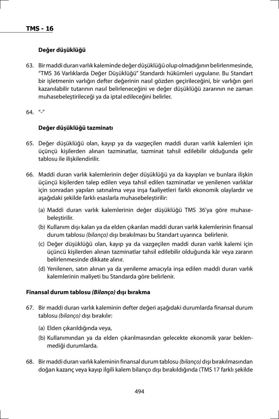 muhasebeleştirileceği ya da iptal edileceğini belirler. 64. - Değer düşüklüğü tazminatı 65.