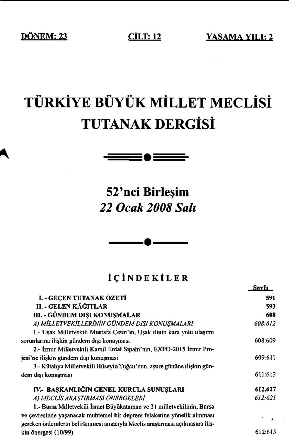 - İzmir Milletvekili Kamil Erdal Sipahi'nin, EXPO-2015 İzmir Projesi'ne ilişkin gündem dışı konuşması 3.