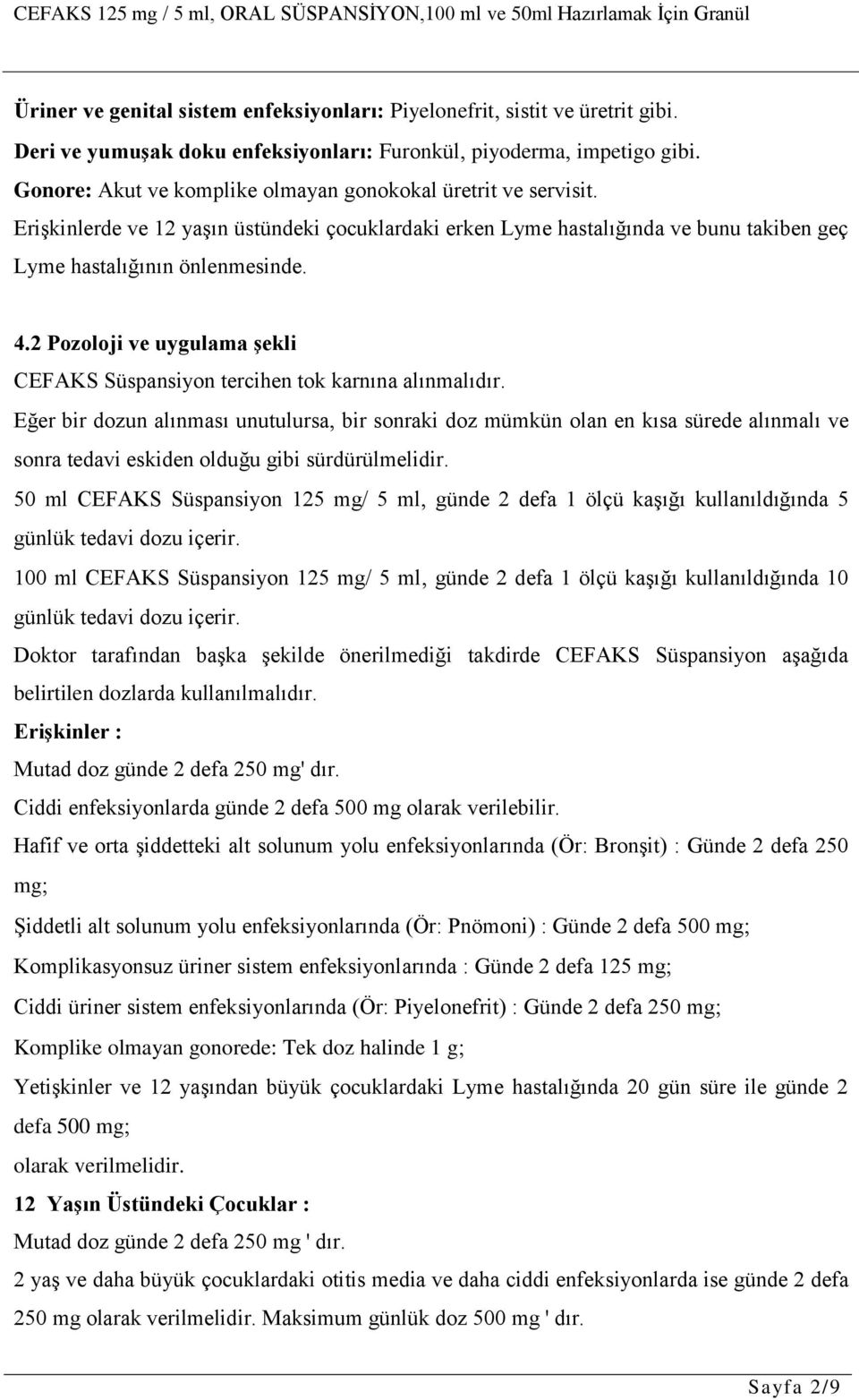 2 Pozoloji ve uygulama şekli CEFAKS Süspansiyon tercihen tok karnına alınmalıdır.