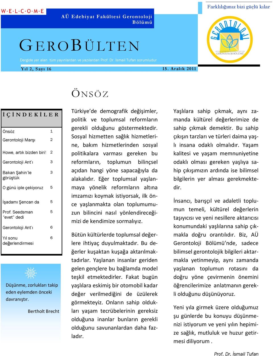 Seedsman evet dedi Gerontoloji Ant ı 6 Yıl sonu değerlendirmesi Düşünme, zorlukları takip eden eylemden önceki davranıştır.