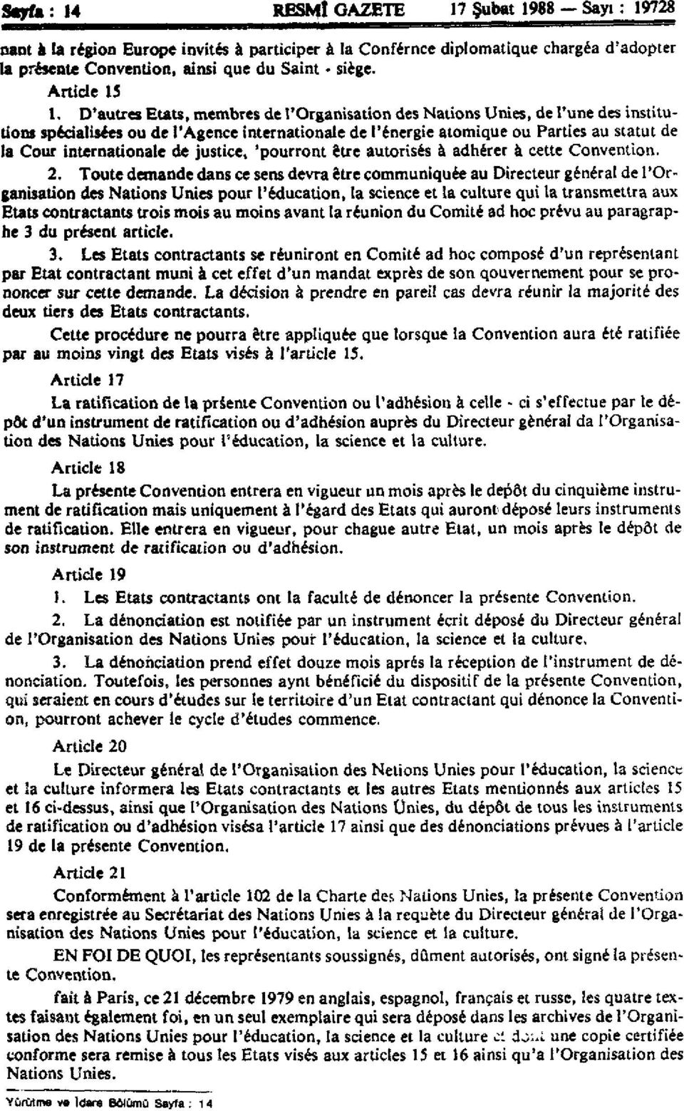 D'autres Etats, membres de l'organisation des Nations Unies, de l'une des institutions spécialisées ou de l'agence internationale de l'énergie atomique ou Parties au statut de la Cour internationale