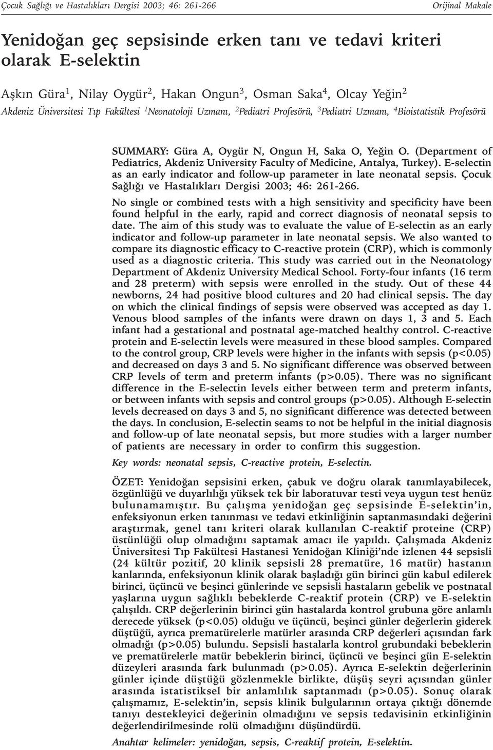 (Department of Pediatrics, Akdeniz University Faculty of Medicine, Antalya, Turkey). E-selectin as an early indicator and follow-up parameter in late neonatal sepsis.