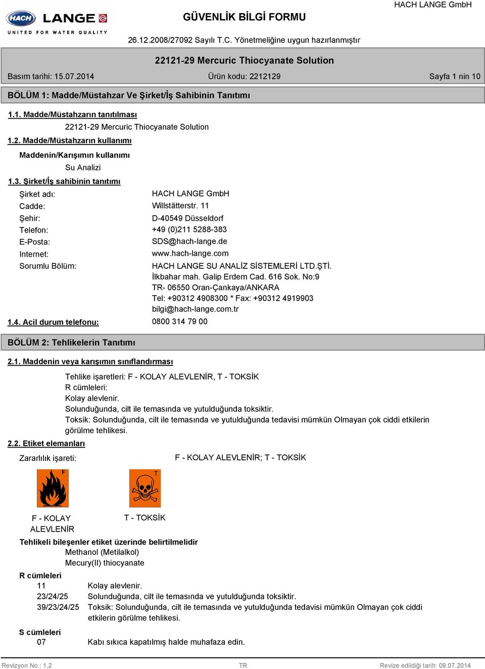 1. Maddenin veya karışımın sınıflandırması 2.2. Etiket elemanları Zararlılık işareti: HACH LANGE SU ANALİZ SİSTEMLERİ LTD.ŞTİ. İlkbahar mah. Galip Erdem Cad. 616 Sok.