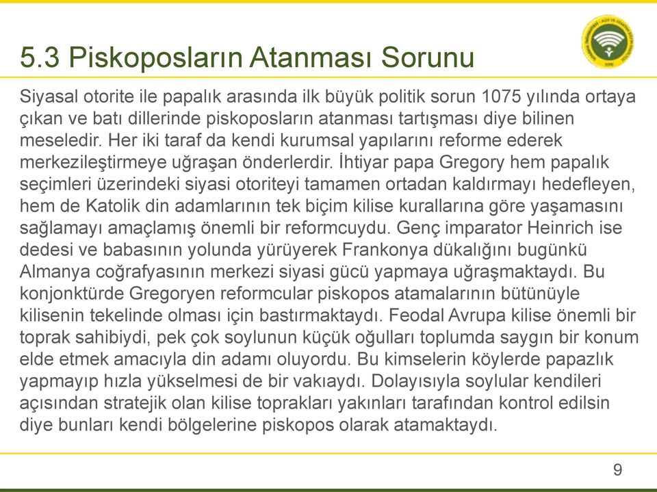 İhtiyar papa Gregory hem papalık seçimleri üzerindeki siyasi otoriteyi tamamen ortadan kaldırmayı hedefleyen, hem de Katolik din adamlarının tek biçim kilise kurallarına göre yaşamasını sağlamayı