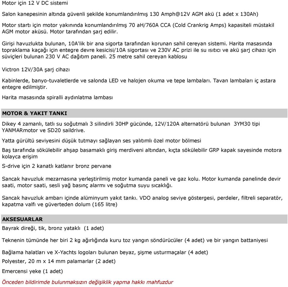 Harita masasında topraklama kaçağı için entegre devre kesicisi/10a sigortası ve 230V AC prizi ile su ısıtıcı ve akü şarj cihazı için süviçleri bulunan 230 V AC dağıtım paneli.