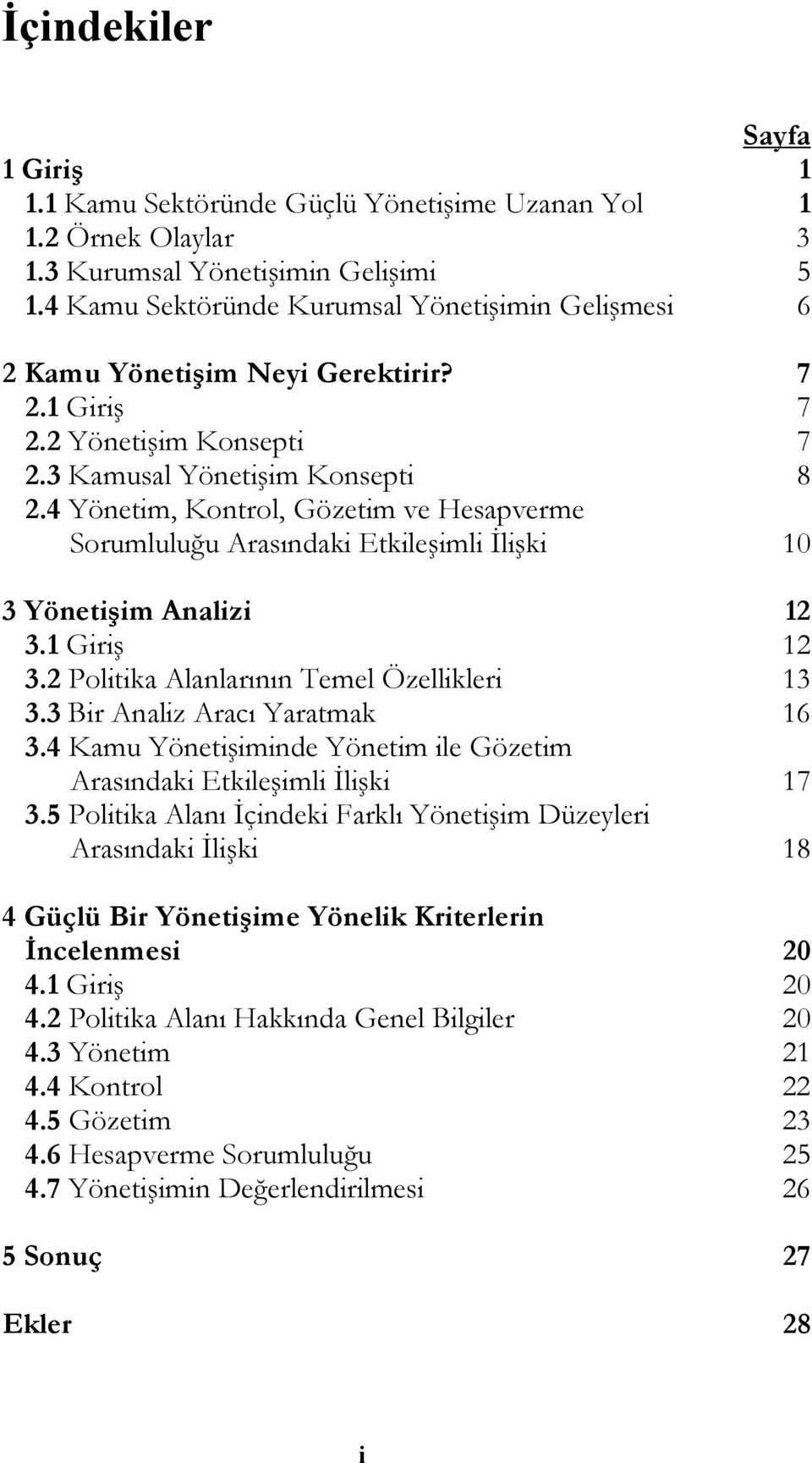 4 Yönetim, Kontrol, Gözetim ve Hesapverme Sorumluluu Arasındaki Etkileimli liki 10 3 Yönetiim Analizi 12 3.1 Giri 12 3.2 Politika Alanlarının Temel Özellikleri 13 3.3 Bir Analiz Aracı Yaratmak 16 3.